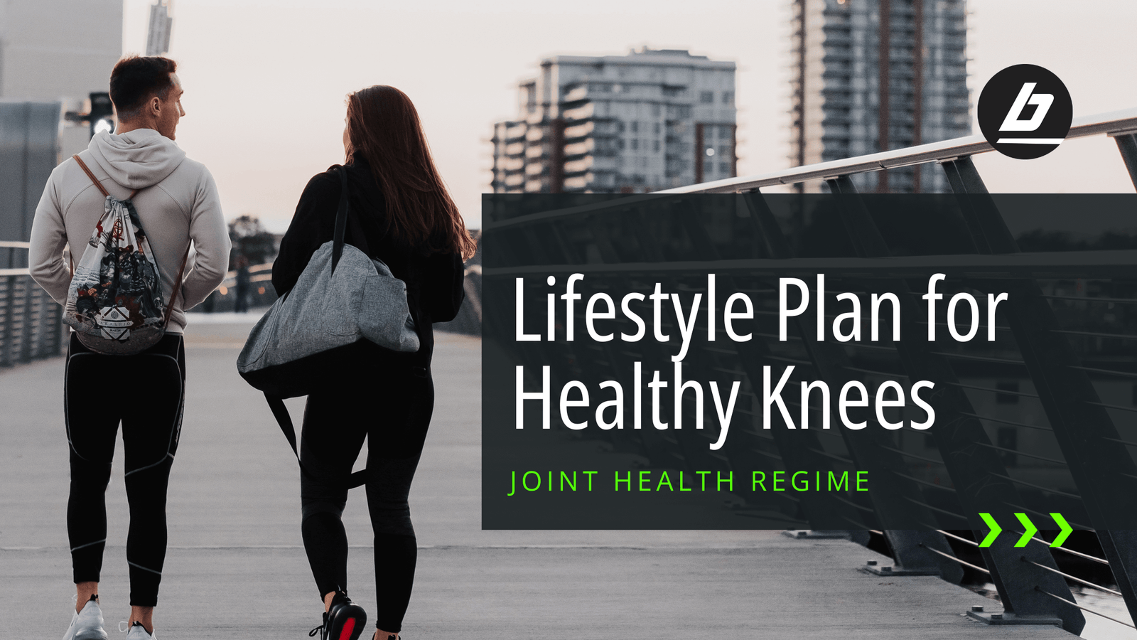 Blog Banner for Lifestyle Plan for Healthy Knees shwoing two people in Bracelayer pants walking away from the camera | Joint Health Regime by Bracelayer® USA | Knee Compression Gear