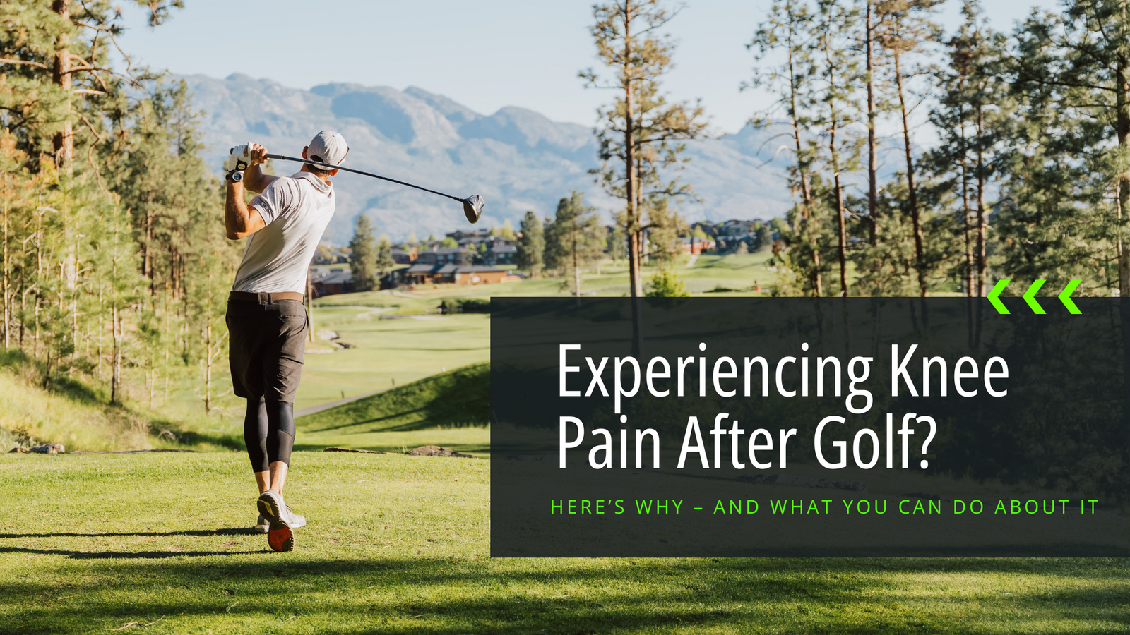 A blog header banner for the post "Experiencing Knee Pain After Golf: Here's Why - And What You Can Do About It." It features text overlay and a photo of a man driving a golf ball towards a beautiful mountain range.