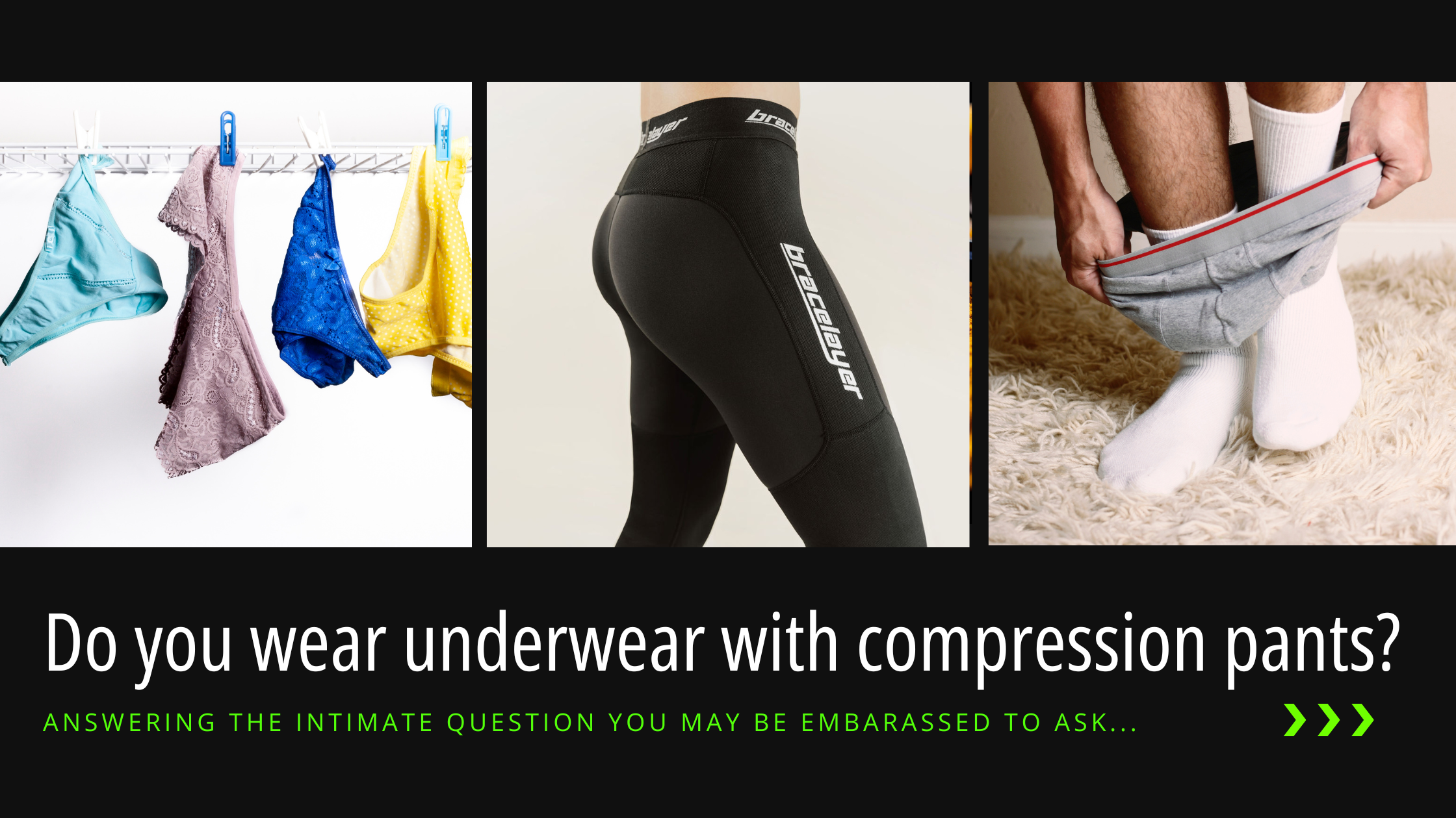  A blog header for Bracelayer's post, entitled "Do you wear underwear with compression pants?" with 3 images: one of women's underwear hanging up, one of Bracelayer's compression pants, and one of a man stepping into briefs.